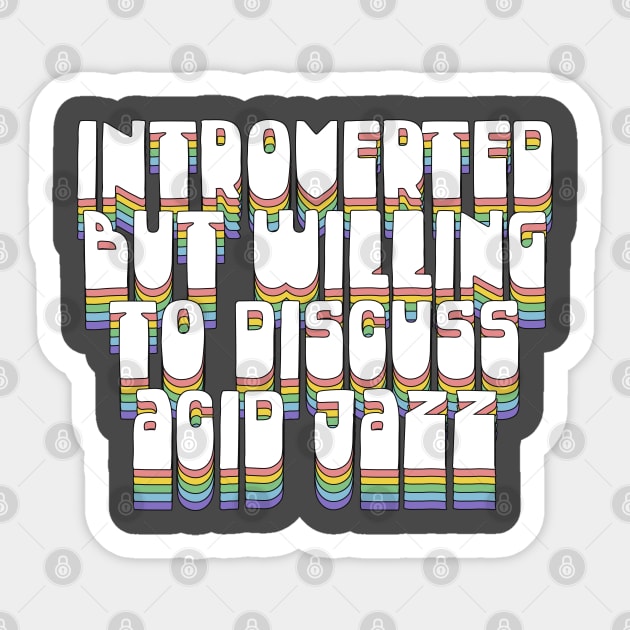 Introverted But Willing To Discuss Acid Jazz Sticker by DankFutura